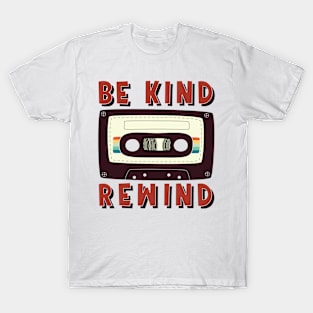 Be Kind Rewind Cassette tape funny Retro Classic Vintage T-Shirt